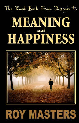 Book cover for The Road Back from Despair to Meaning and Happiness