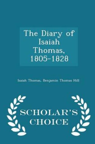 Cover of The Diary of Isaiah Thomas, 1805-1828 - Scholar's Choice Edition