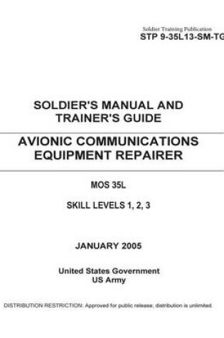 Cover of Soldier Training Publication STP 9-35L13-SM-TG Soldier's Manual and Trainer's Guide Avionic Communications Equipment Repairer MOS 35L Skill Levels 1, 2, 3