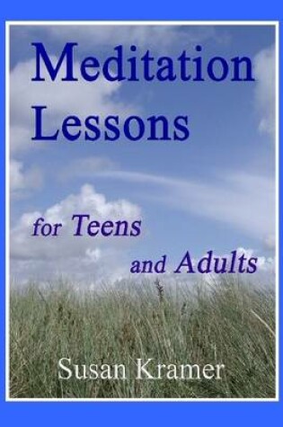 Cover of Meditation Lessons for Teens and Adults
