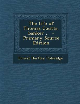 Book cover for The Life of Thomas Coutts, Banker .. - Primary Source Edition