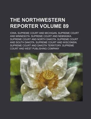 Book cover for The Northwestern Reporter Volume 89