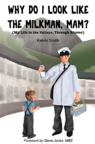 Cover of Why Do I Look Like the Milkman, Mam?