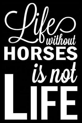 Book cover for Life Without Horses Is Not Life