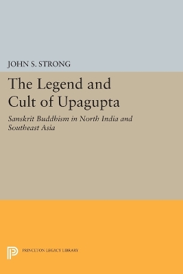 Cover of The Legend and Cult of Upagupta