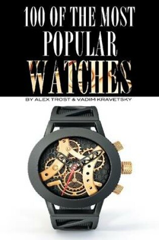 Cover of 100 of the Most Popular Watches
