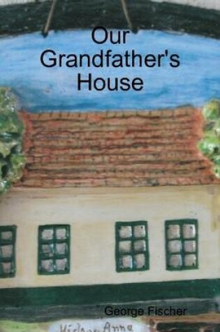 Cover of Our Grandfather's House