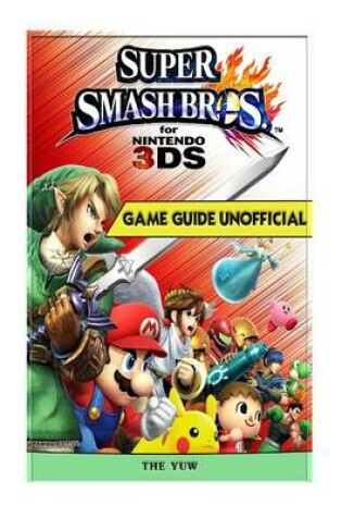 Cover of Super Smash Brothers for Nintendo 3ds Game Guide Unofficial