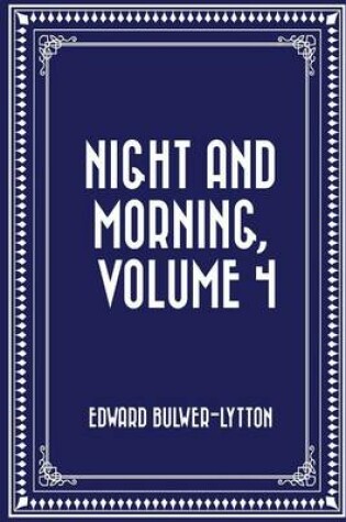 Cover of Night and Morning, Volume 4