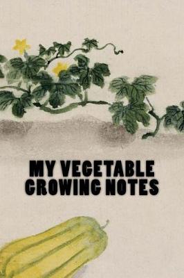 Book cover for My Vegetable Growing Notes