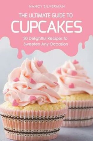 Cover of The Ultimate Guide to Cupcakes