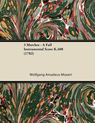 Book cover for 3 Marches - A Full Instrumental Score K.408 (1782)