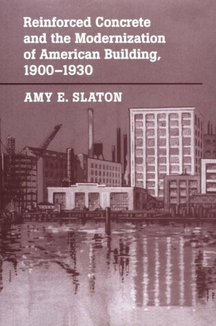 Cover of Reinforced Concrete and the Modernization of American Building, 1900-1930