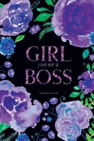 Cover of Girl You Are a Boss Notebook - Graph Paper