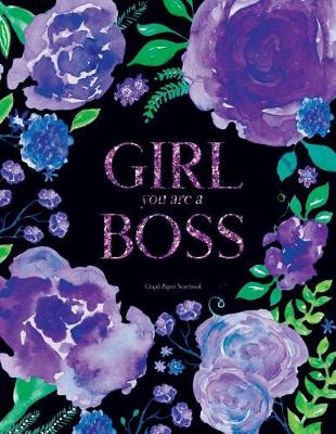 Cover of Girl You Are a Boss Notebook - Graph Paper