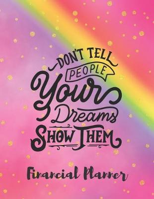 Book cover for Don't Tell People Your Dreams Show Them Financial Planner