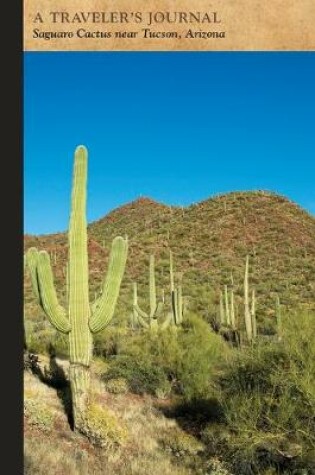 Cover of Saguaro Cactus Near Tucson, Arizona: A Traveler's Journal