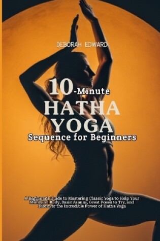 Cover of 10-Minute Hatha Yoga Sequence for Beginners