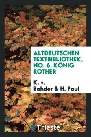 Cover of Altdeutschen Textbibliothek, No. 6. Koenig Rother