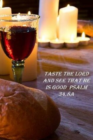 Cover of Taste The Lord And See That He Is Good Psalm 34.8a