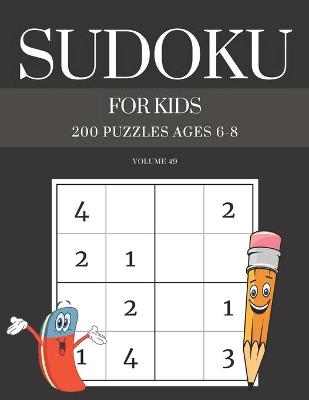 Book cover for Sudoku For Kids 200 Puzzles Ages 6-8 Volume 49