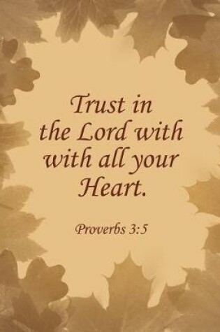 Cover of Trust in the Lord With All Your Heart. Proverbs 3