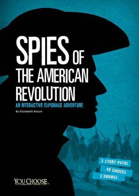 Book cover for Spies of the American Revolution: An Interactive Espionage Adventure