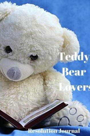 Cover of Teddy Bear Lovers Resolution Journal