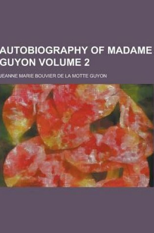 Cover of Autobiography of Madame Guyon Volume 2