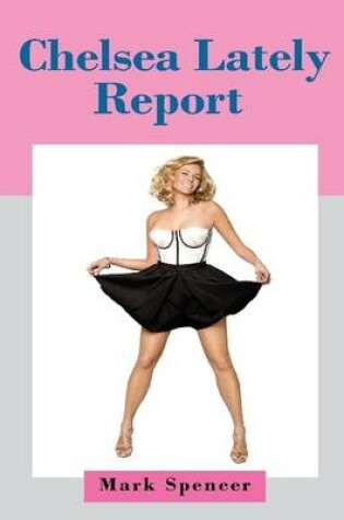 Cover of Chelsea Lately Report