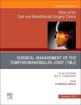 Cover of Temporomandibular Joint Surgery, an Issue of Atlas of the Oral & Maxillofacial Surgery Clinics, E-Book