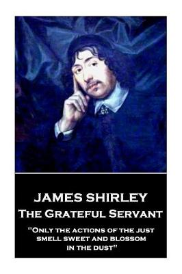 Book cover for James Shirley - The Grateful Servant
