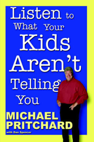 Cover of Listen to What Your Kids Aren't Telling You