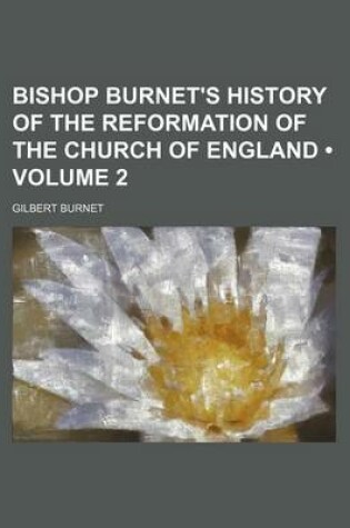 Cover of Bishop Burnet's History of the Reformation of the Church of England (Volume 2)