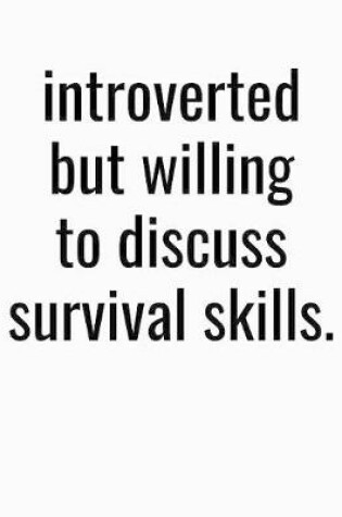 Cover of Introverted But Willing To Discuss Survival Skills