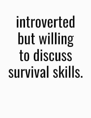 Book cover for Introverted But Willing To Discuss Survival Skills