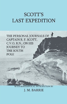 Book cover for Scott's Last Expedition - The Personal Journals Of Captain R. F. Scott, C.V.O., R.N., On His Journey To The South Pole