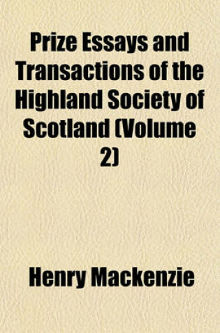 Cover of Prize Essays and Transactions of the Highland Society of Scotland (Volume 2)