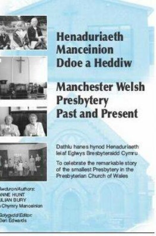 Cover of Henaduriaeth Manceinion Ddoe a Heddiw / Manchester Welsh Presbytery Past and Present