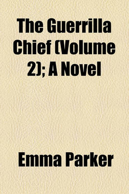 Book cover for The Guerrilla Chief (Volume 2); A Novel