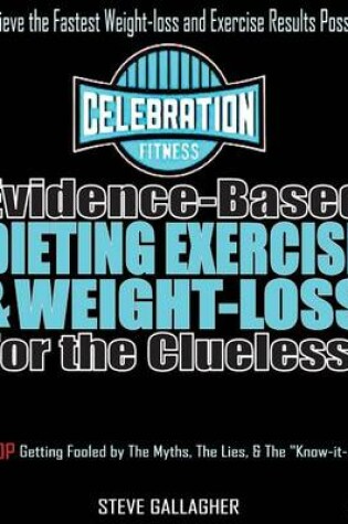 Cover of Evidence-Based Dieting Exercise & Weight-Loss for the Clueless