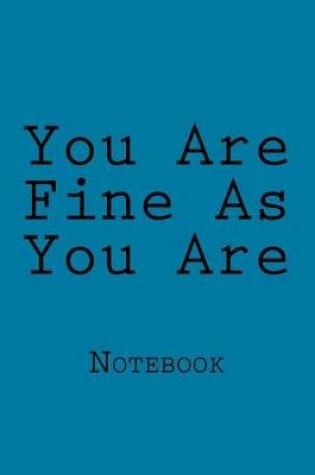 Cover of You Are Fine As You Are