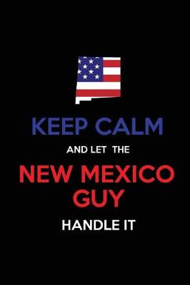 Book cover for Keep Calm and Let the New Mexico Guy Handle It