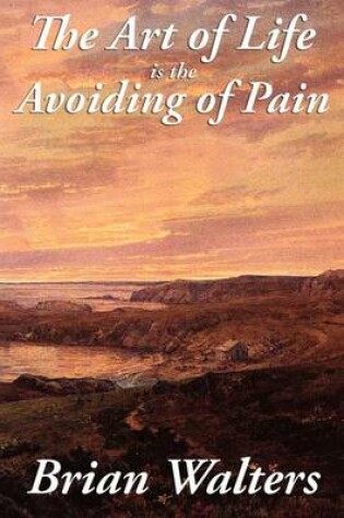 Cover of The Art of Life Is the Avoiding of Pain