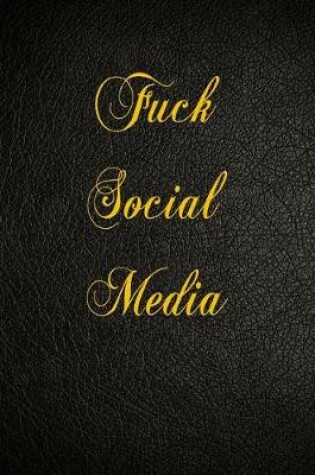 Cover of Fuck Social Media