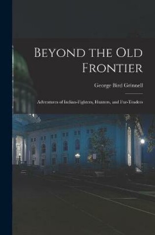 Cover of Beyond the Old Frontier [microform]