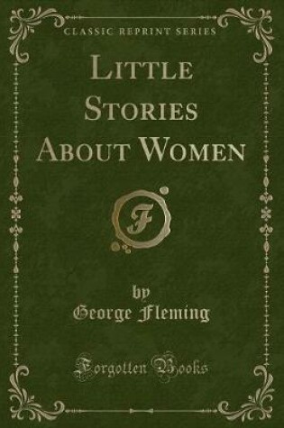 Cover of Little Stories about Women (Classic Reprint)