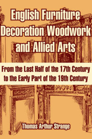 Cover of English Furniture Decoration Woodwork and Allied Arts