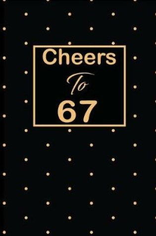 Cover of Cheers to 67