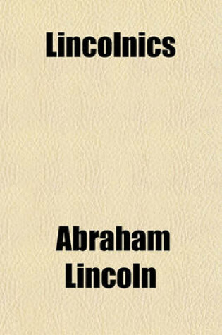 Cover of Lincolnics; Familiar Sayings of Abraham Lincoln